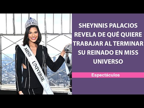 Sheynnis Palacios revela de qué quiere trabajar al terminar su reinado en Miss Universo
