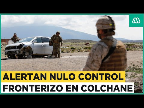 Alertan nulo control migratorio: Ejército se despliega en paso fronterizo de Colchane