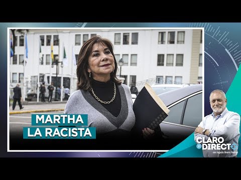 Martha la racista - Claro y Directo con Augusto Álvarez Rodrich
