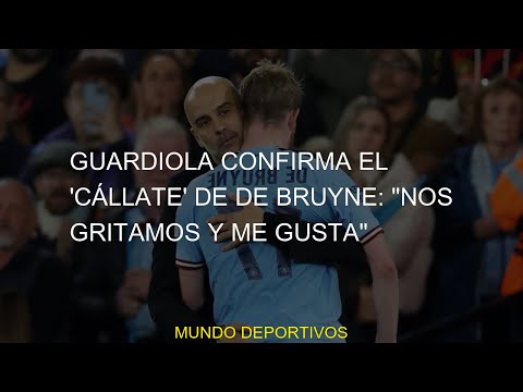 #gritamos #Guardiola #gusta #cállate #Bruyne #confirma