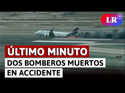 ÚLTIMO MINUTO: Dos bomberos aeronáuticos fallecidos tras colisión de avión de Latam