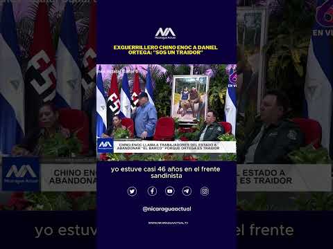 Exguerrillero Chino Enoc a Daniel Ortega: Sos un traidor  #nicaragua #nicaraguaactual
