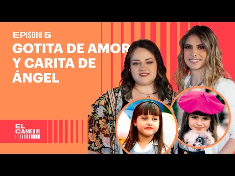 Andrea Lagunés y Daniela Aedo hablan sobre Gotita de Amor y Carita de Ángel | El Camerino