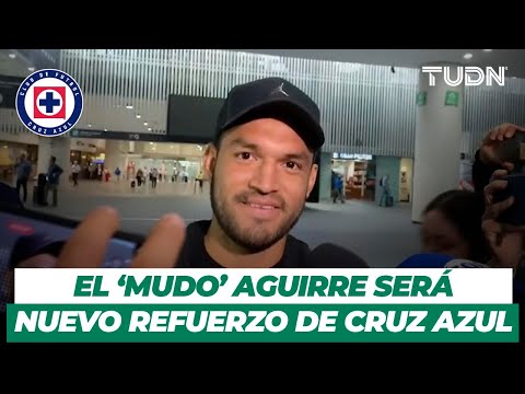 ¡YA LLEGÓ EL 'MUDO' AGUIRRE!  Para sumarse a Cruz Azul | TUDN