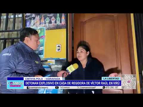 La Libertad: detonan explosivo en casa de regidora de Víctor Raúl en Virú