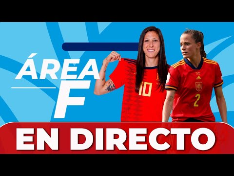 ?? ÁREA F MUNDIAL | El Mundial Femenino, en directo: la ÚLTIMA HORA de la Selección Española