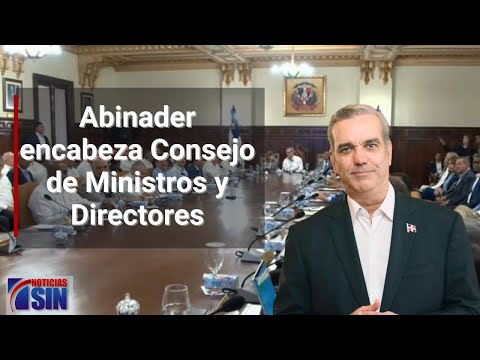 Abinader encabeza Consejo de Ministros y Directores