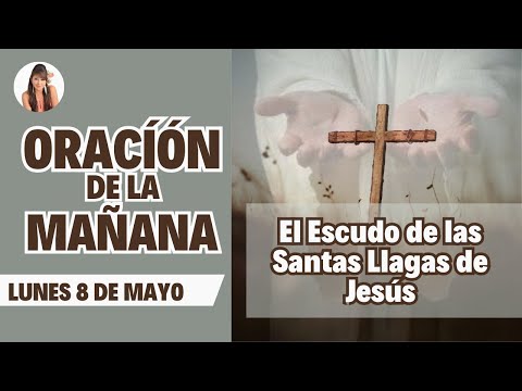 Oración de la mañana, el escudo de las Santas Llagas de Jesús