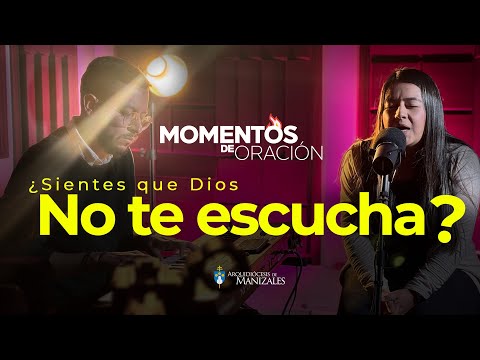 ¿SIENTES QUE DIOS NO TE ESCUCHA?  MOMENTOS DE ORACIÓN SANTIAGO Y YENIFER ARQUIDIOCESIS DE MANIZALES