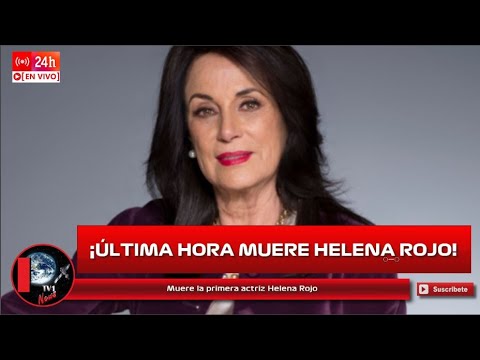 MUERE LA PRIMERA ACTRIZ HELENA ROJO A LOS 79 AÑOS