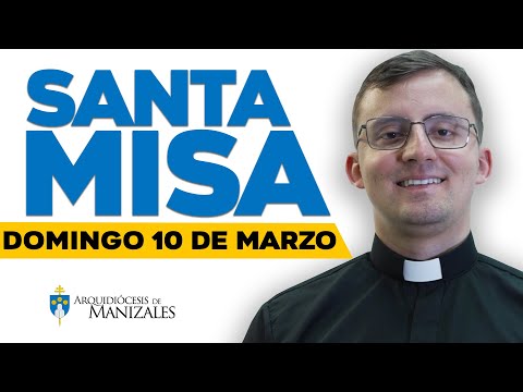 MISA DE HOY domingo 10 de marzo de 2024 P. Luis Felipe. Arquidiócesis de Manizales ??#misadehoy