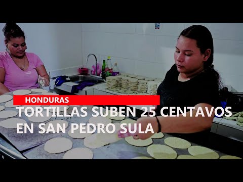 Tortillas suben 25 centavos en San Pedro Sula