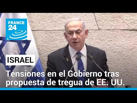 División en el Gobierno israelí y presión a Benjamin Netanyahu tras propuesta de tregua de EE. UU.