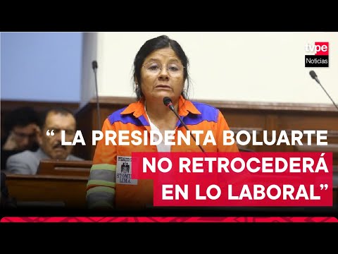 Isabel Cortez: La presidenta Boluarte no retrocederá en lo laboral