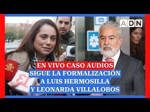 EN VIVO: Formalizan a Luis Hermosilla y Leonarda Villalobos por Caso Audios (día 2)