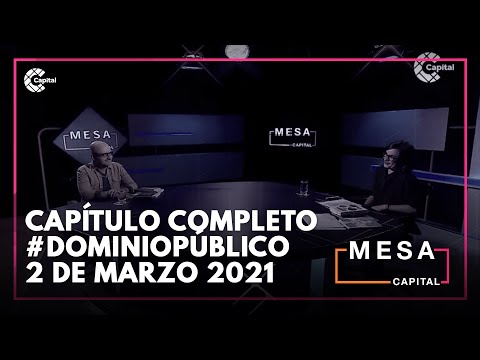 Capítulo completo Dominio Público 2 de marzo 2021 | Mesa Capital