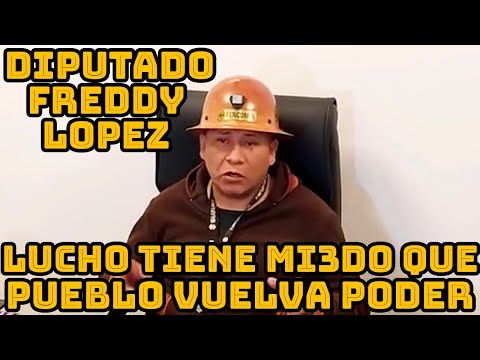 DIPUTADO FREDDY MAMANI EL ÚNICO QUE ESTA BIEN EN BOLIVIA ES LUCHO ARCE..