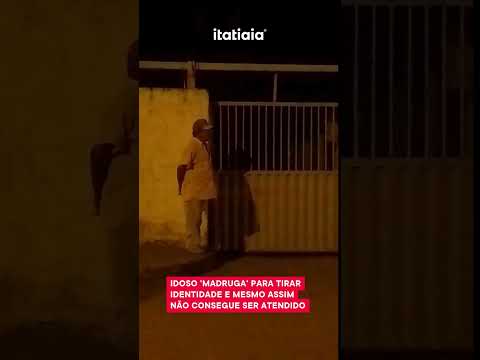 IDOSO ACORDA CEDO PARA TIRAR IDENTIDADE E MESMO ASSIM NÃO É ATENDIDO