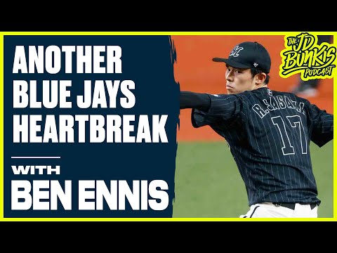 Another Blue Jays Heartbreak with Ben Ennis | JD Bunkis Podcast