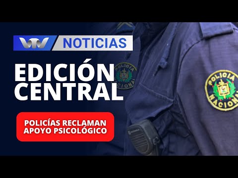 Edición Central 24/01 | Policías reclaman apoyo psicológico