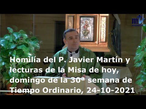 Homilía del P. Javier Martín y lecturas de Misa, domingo 30ª semana de Tiempo Ordinario, 24-10-2021