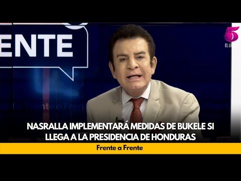 Nasralla implementará medidas de Bukele si llega a la presidencia de Honduras