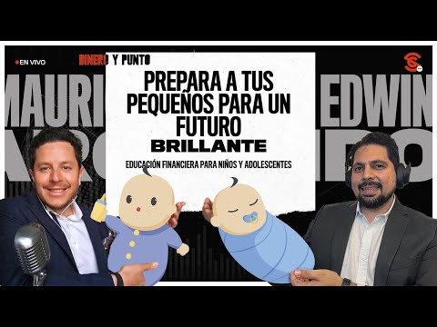 #DineroYPunto con Mauricio García y Edwin Mendoza: ¡Prepara a tus Pequeños para un Futuro Brillante!