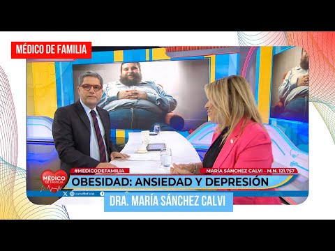 Obesidad: ansiedad y depresión | Médico de familia | Dr. Jorge Tartaglione | Dra María Sánchez Calvi