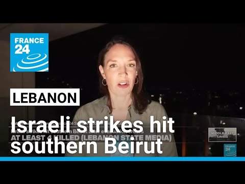 Lebanon: heavy israeli strikes hit southern Beirut after evacuation orders • FRANCE 24 English