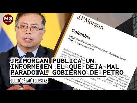 ? JP MORGAN DEJA MAL PARADO AL GOBIERNO PETRO