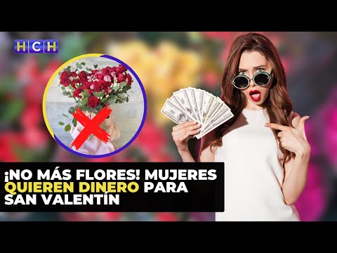 ¡Las mujeres facturan! ya no más flores para San Valentín, lo que quieren las mujeres es dinero