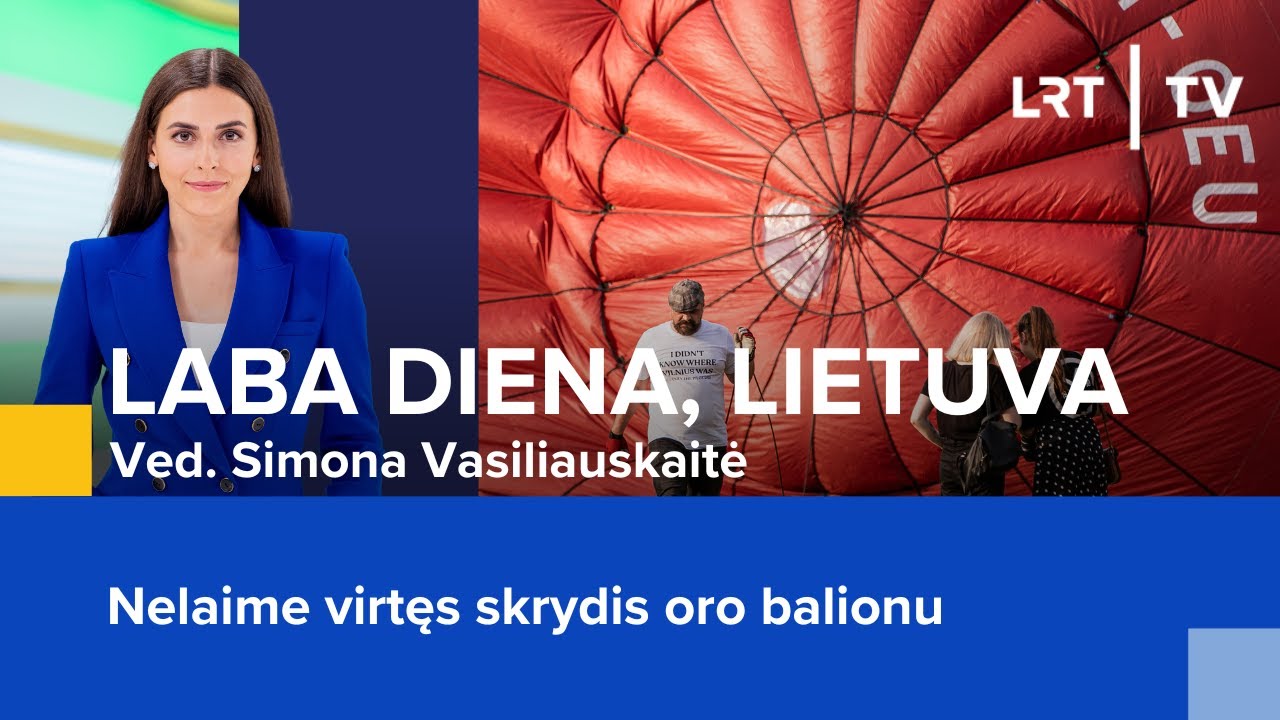 Nelaime virtęs skrydis oro balionu | Laba diena, Lietuva | 2024-05-06