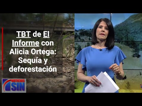 EN VIVO 18/5/2023 #TBT de #ElInforme: Sequía y deforestación