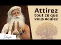 Comment manifester ce que l'on souhaite dans sa vie   Sadhguru Fran?ais