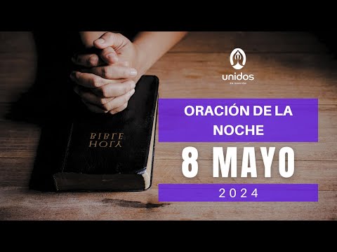Oración de la noche para el 8 de mayo del 2024