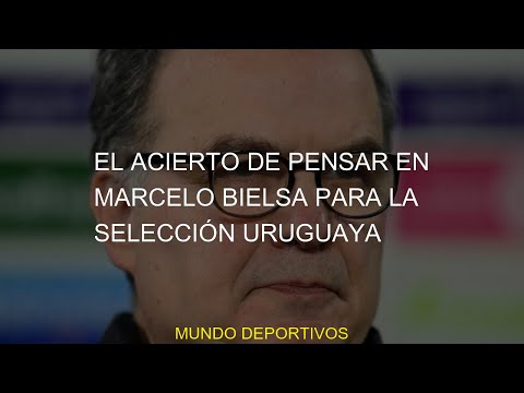 #Bielsa #Selección #acierto #pensar #Marcelo #uruguaya