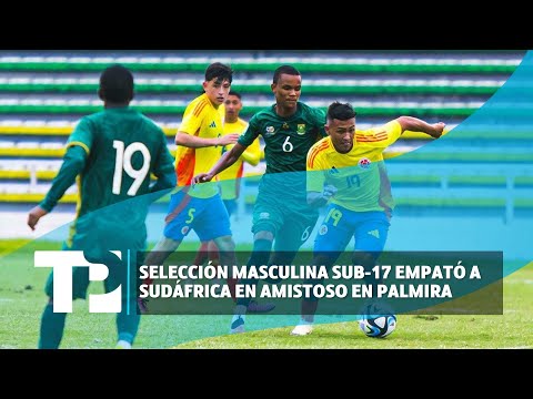 Selección masculina sub-17 empató a Sudáfrica en amistoso en Palmira |23.04.2024| TP Noticias