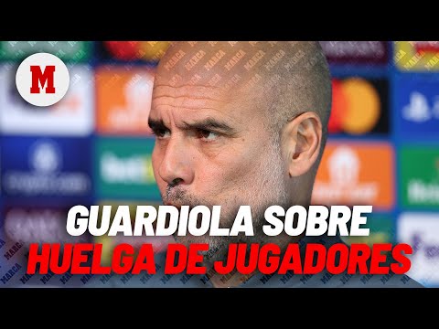 Guardiola: Si hay una huelga, tiene que venir por parte de los jugadores I MARCA