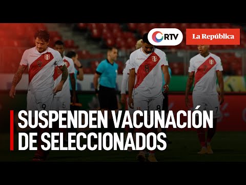 Selección peruana: Ministro de Salud confirma que se suspende vacunación a jugadores