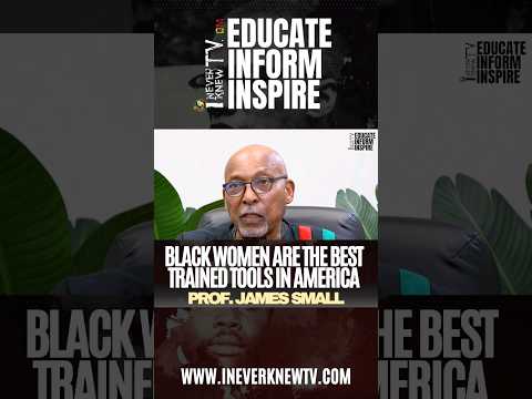 #profjamessmall #blackwomen #America #ineverknewtv
