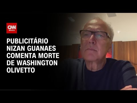 Publicitário Nizan Guanaes comenta morte de Washington Olivetto | CNN PRIME TIME