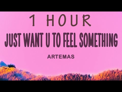 Artemas - just want u to feel something | 1 hour lyrics