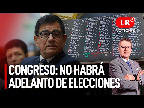 Congreso no consigue los votos para adelanto de elecciones | LR+ Noticias