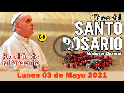 SANTO ROSARIO de Lunes 03 de Mayo de 2021 MISTERIOS GOZOSOS - VIRGEN MARIA