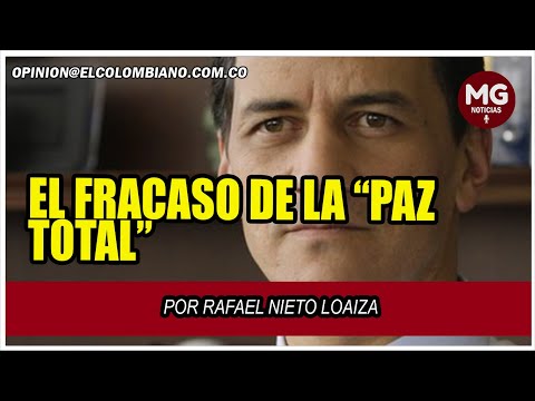 EL FRACASO DE LA PAZ TOTAL  Por Rafael Nieto Loaiza