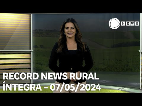 Record News Rural - 07/05/2024