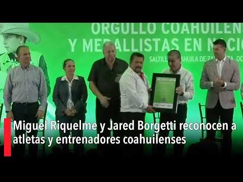 Miguel Riquelme y Jared Borgetti reconocen a atletas y entrenadores coahuilenses