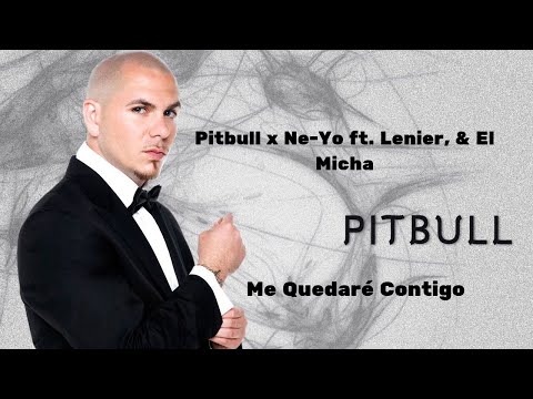 Pitbull x Ne Yo ft  Lenier, & El Micha  Me Quedare Contigo