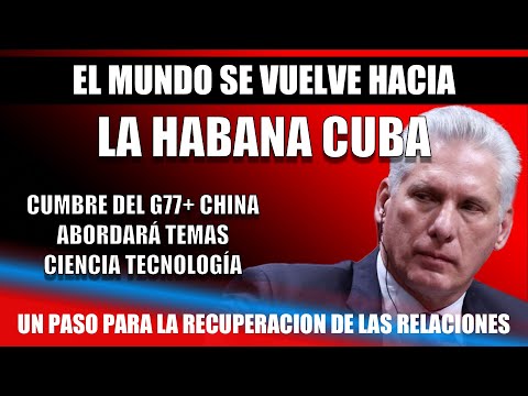 El Mundo se Vuelve Hacia Cuba: Cumbre del G77+China Aborda Desafíos Siglo XXI Ciencia y Tecnología