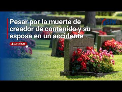 Pesar por la muerte de creador de contenido y su esposa en un accidente